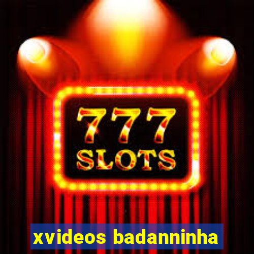 xvideos badanninha